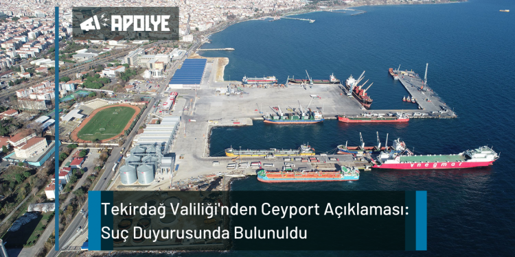 Tekirdağ Valiliği’nden Ceyport Hakkında Suç Duyurusu