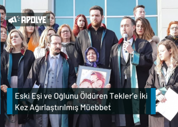 Eski Eşi ve Oğlunu Öldüren Tekler’e İki Kez Ağırlaştırılmış Müebbet