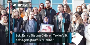 Eski Eşi ve Oğlunu Öldüren Tekler’e İki Kez Ağırlaştırılmış Müebbet