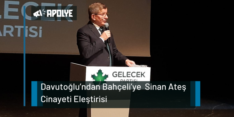 Davutoğlu’ndan Bahçeli’ye Sinan Ateş Cinayeti Eleştirisi