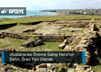 Uluslararası Öneme Sahip Hera’nın Şehri Ören Yeri Olacak