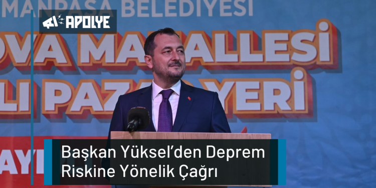 Başkan Yüksel’den Deprem Riskine Yönelik Çağrı