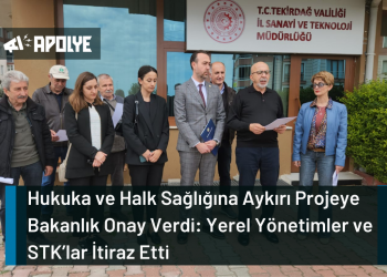 Hukuka ve Halk Sağlığına Aykırı Projeye Bakanlık Onay Verdi: Yerel Yönetimler ve STK’lar İtiraz Etti