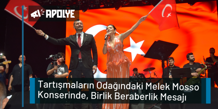 Tartışmaların Odağındaki Melek Mosso Konserinde, Birlik Beraberlik Mesajı Verildi