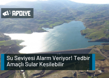 Su Seviyesi Alarm Veriyor! Tedbir Amaçlı Sular Kesilebilir