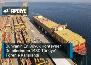 Dünyanın En Büyük Konteyner Gemilerinden “MSC Türkiye” Törenle Karşılandı