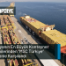Dünyanın En Büyük Konteyner Gemilerinden “MSC Türkiye” Törenle Karşılandı