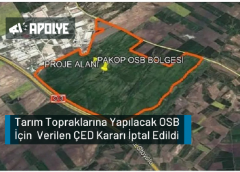 Tarım Topraklarına Yapılacak OSB İçin  Verilen ÇED Kararı İptal Edildi
